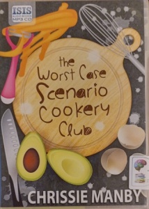 The Worst Case Scenario Cookery Club written by Chrissie Manby performed by Karen Cass on MP3 CD (Unabridged)